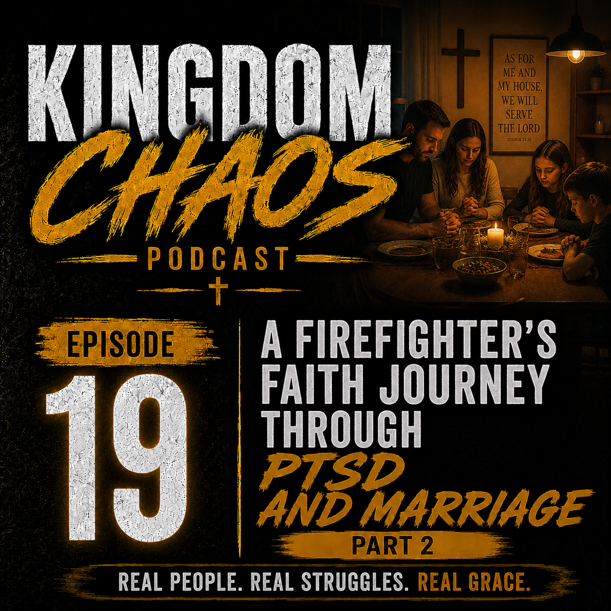 Episode 19 - A Firefighter’s Faith Journey Through PTSD And Marriage - Part 2