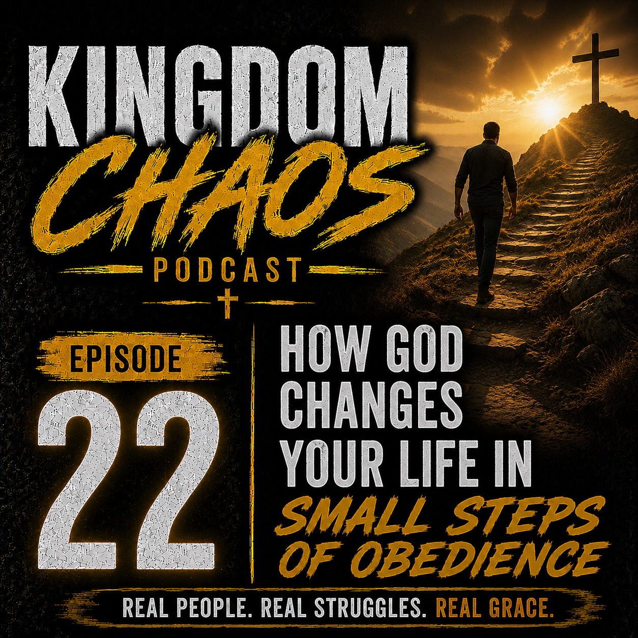 Episode 22 - How God Changes Your Life In Small Steps Of Obedience