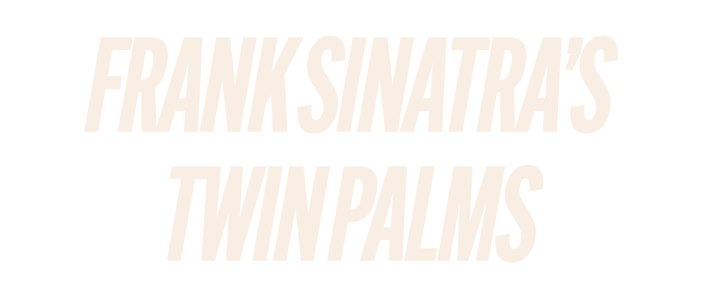 Twin Palms Estate Frank Sinatra (Copy) (Copy)