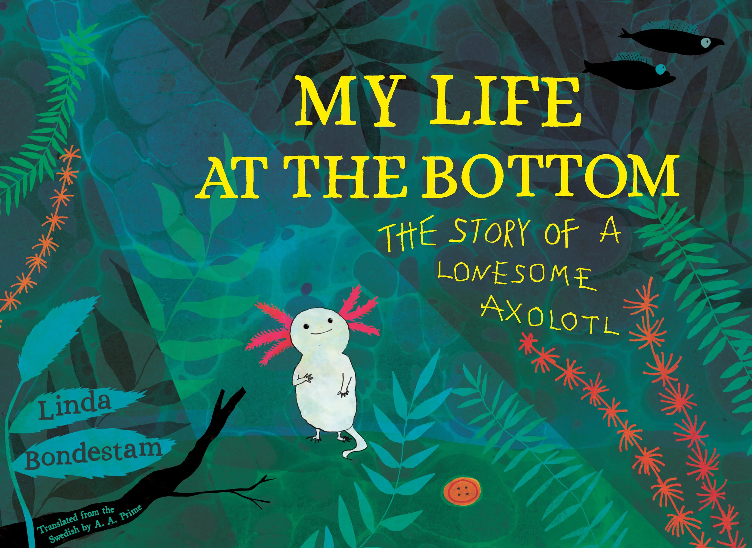 My Life at the Bottom: The Story of a Lonesome Axolotl