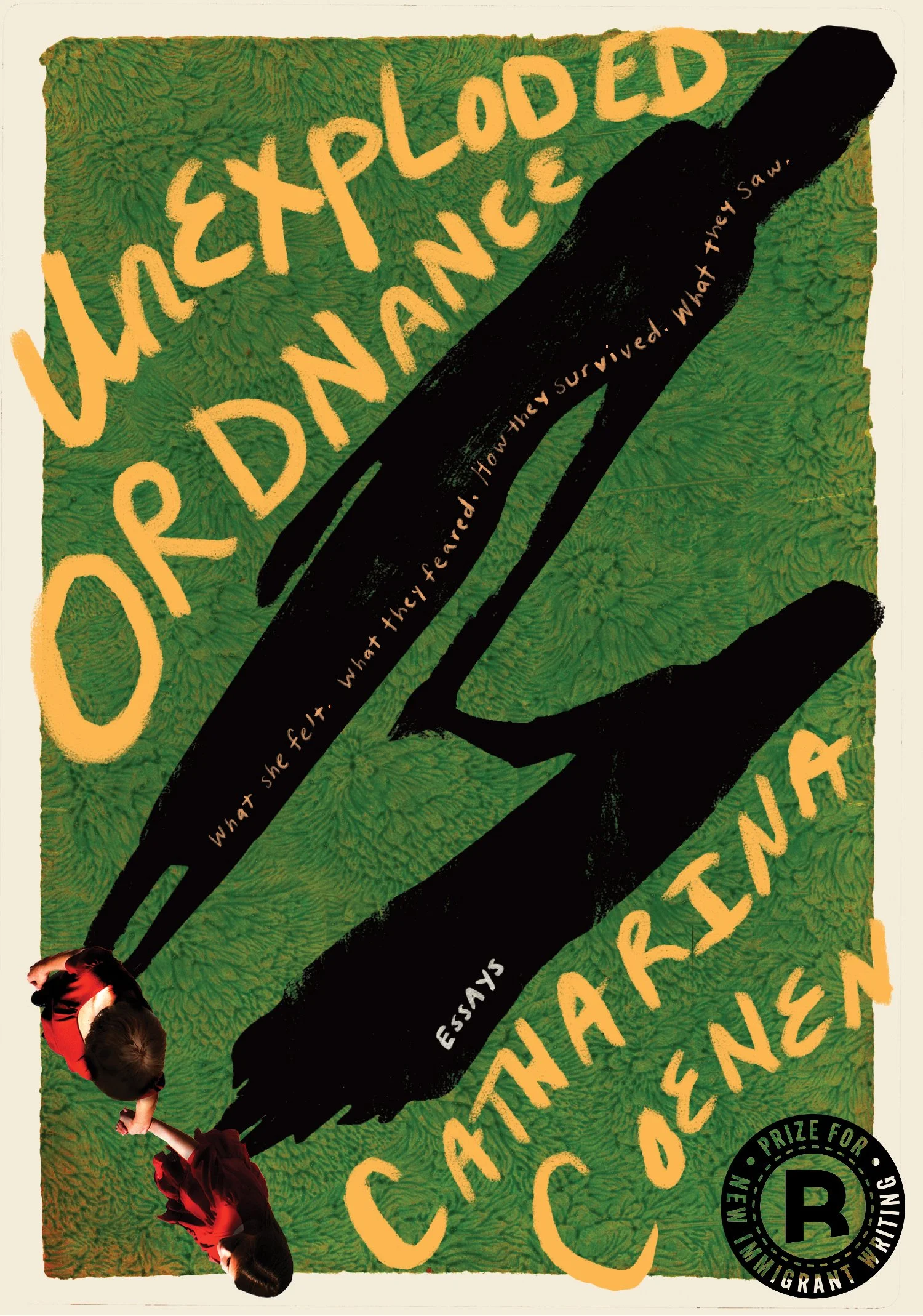 Unexploded Ordnance: What she felt. What they feared. How they survived. What they saw.