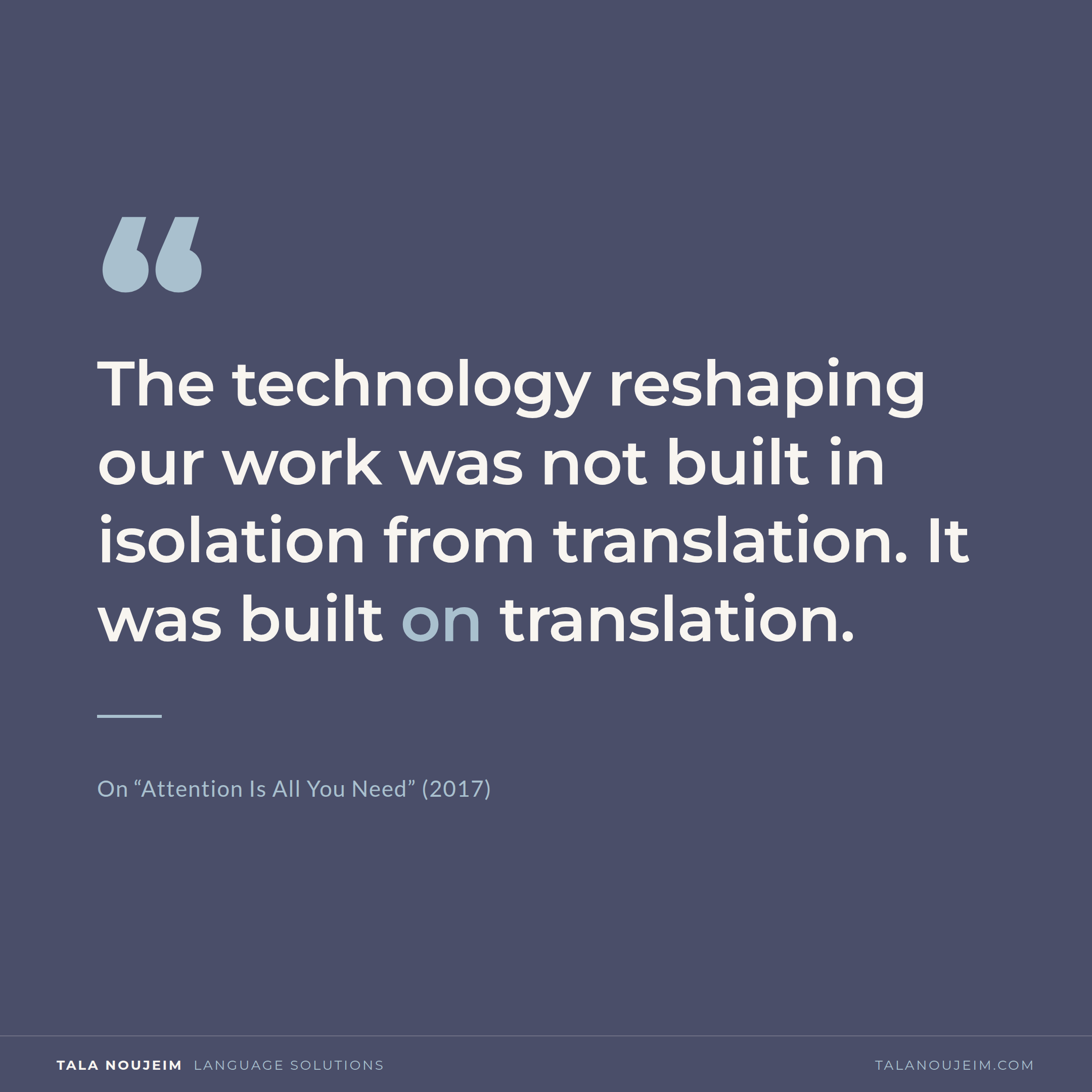 Quote card: The technology reshaping our work was not built in isolation from translation