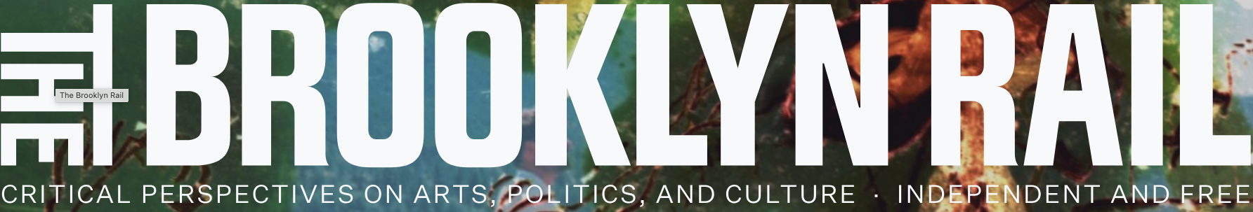 Text overlay on a nature background reading "The Brooklyn Rail" and "Critical perspectives on arts, politics, and culture - independent and free".