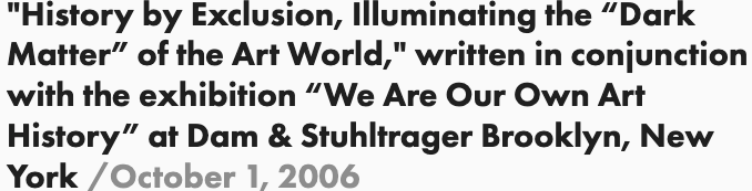 Text discussing an art exhibition titled 'We Are Our Own Art History' at Dam & Stuhltrager Brooklyn, New York, dated October 1, 2006.