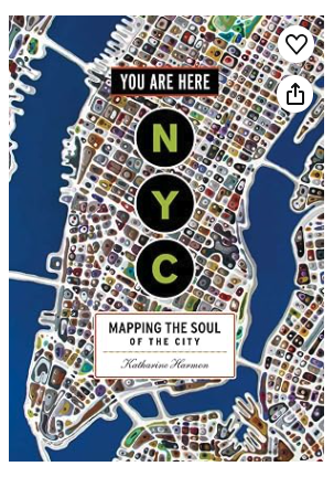 You are Here: Mapping the soul of the City by Katharine Harmon (2016), reproductions p. 164-165, and 191