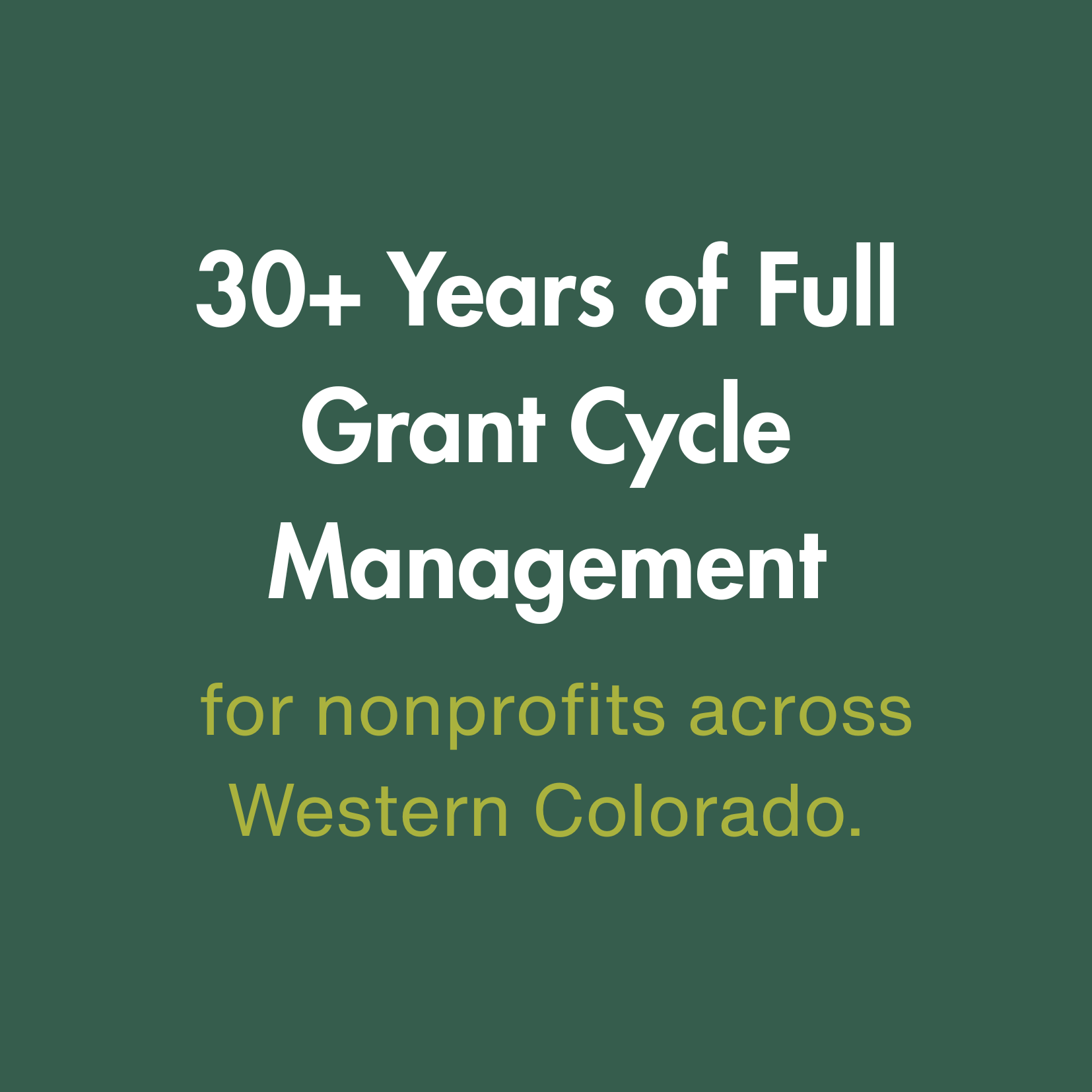30+ years of full grant cycle management for nonprofits across Western Colorado.
