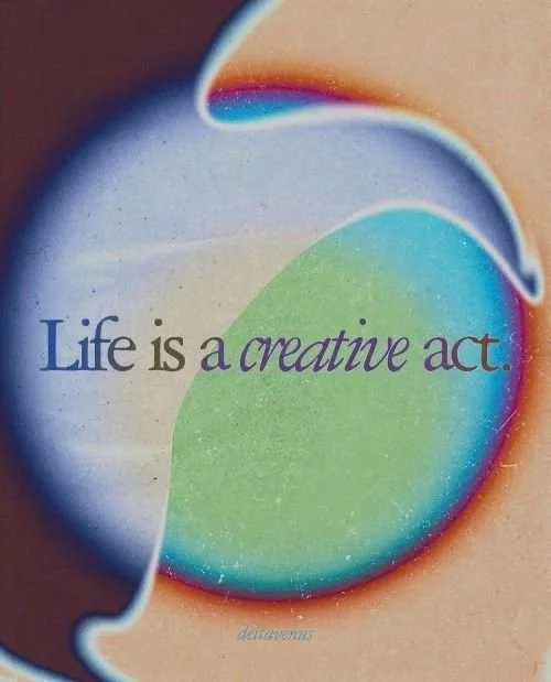 A colorful abstract art piece with the quote 'Life is a creative act' written in the center.