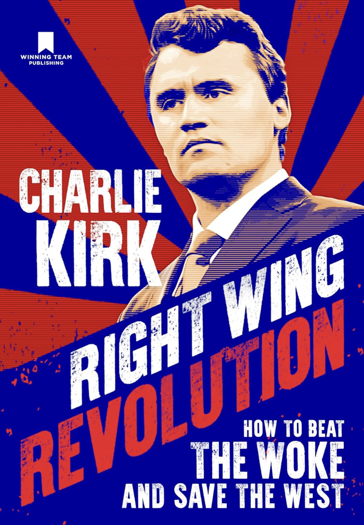 The cover of a book features a stylized portrait of Charlie Kirk against a red and blue background with rays. The title reads, 'Right Wing Revolution: How to Beat the Woke and Save the West,' and the author's name, Charlie Kirk, is displayed prominently.