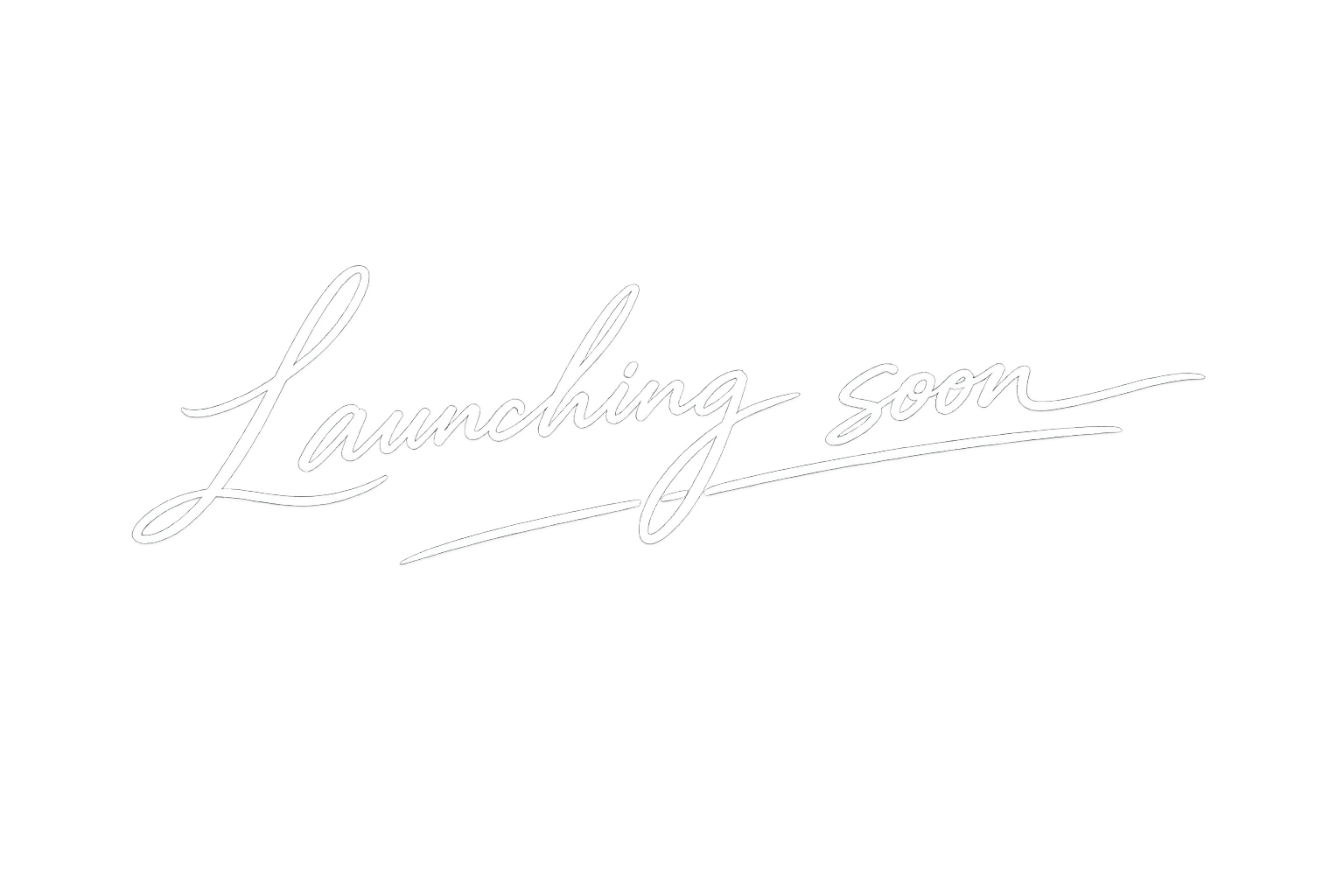 Black background with white cursive text that reads "Launching soon".