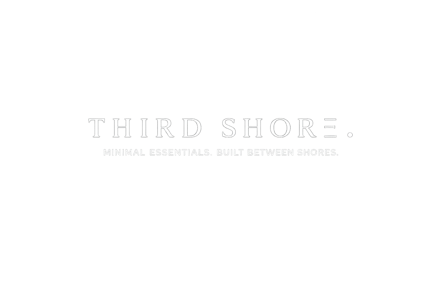 Black background with white text reading "Third Shore" and a subheading "Minimal essentials built between shores."