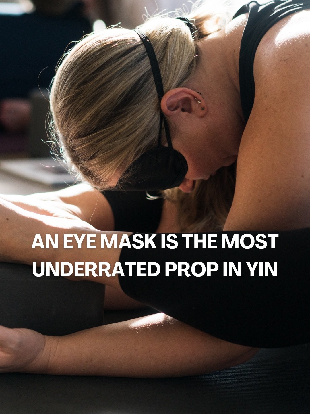 What happens to a Yin practice when you remove one of the things we rely on most?

Sight. 👀

An eye mask takes away some of the usual visual noise. No watching the teacher. No checking the person beside you. No wondering what your pose looks like.

