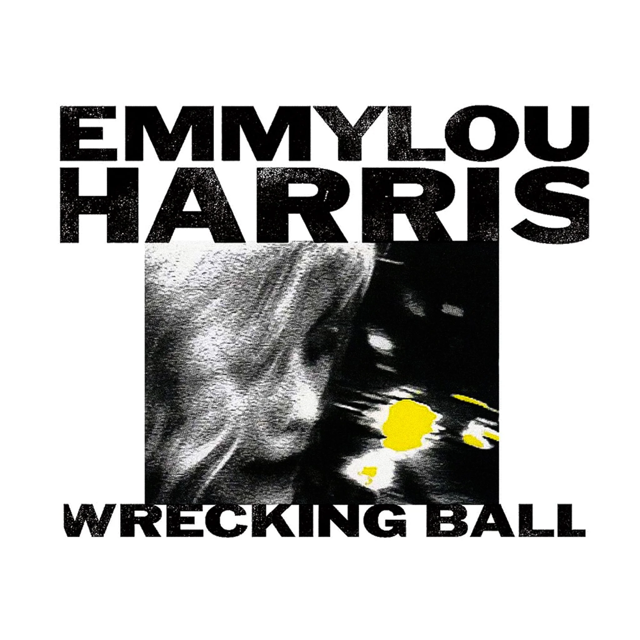 Album cover featuring a black and white photo of a person with a scribbled face with yellow accents, with bold black text displaying 'EmmyLou Harris' at the top and 'Wrecking Ball' at the bottom.