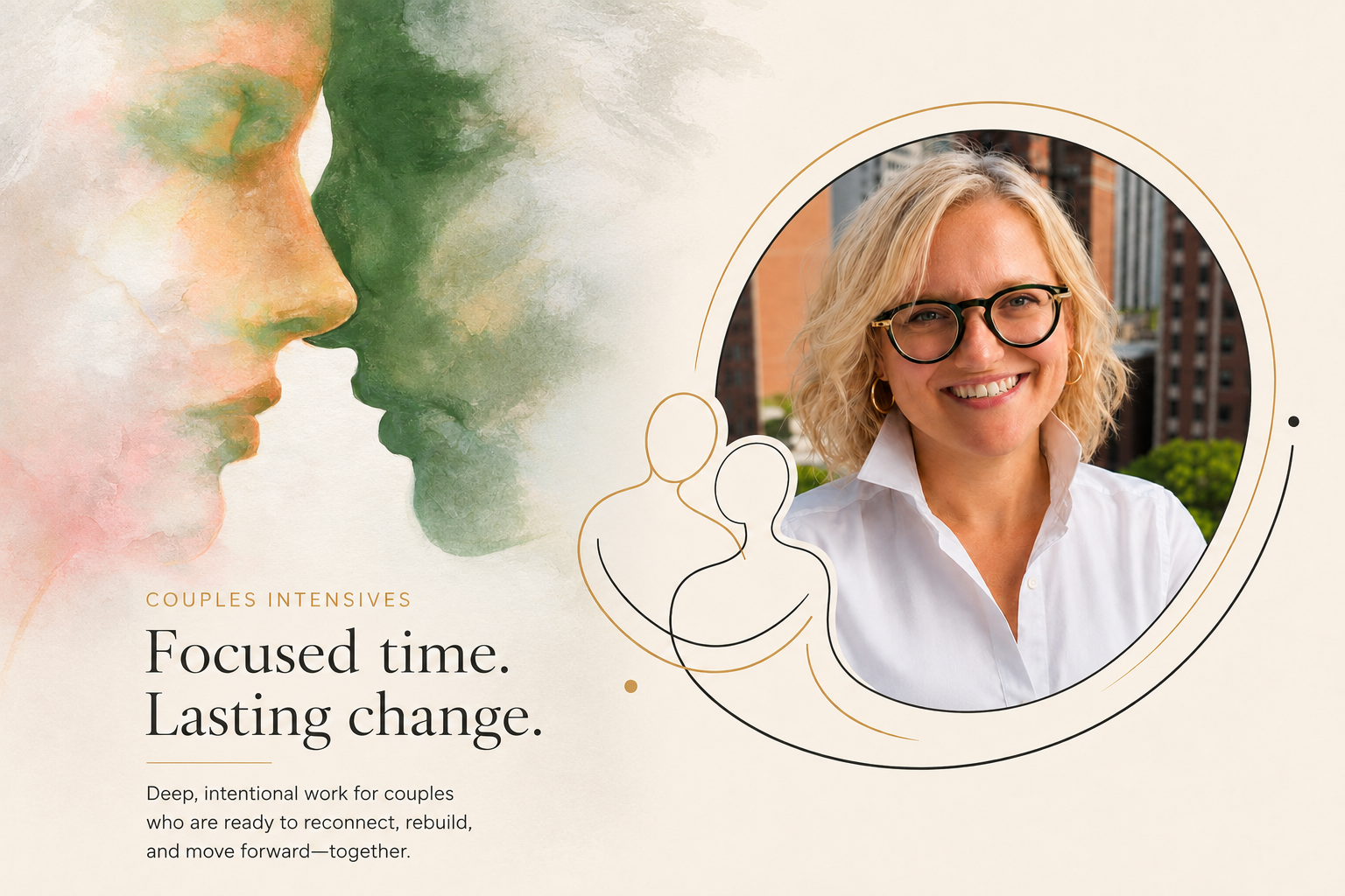 A promotional graphic for couples intensives featuring a watercolor-style illustration of two faces in profile close to each other, a smiling woman with glasses in a circular photo, and text that reads 'Focused time. Lasting change. Deep, intentional work for couples who are ready to reconnect, rebuild, and move forward—together.'