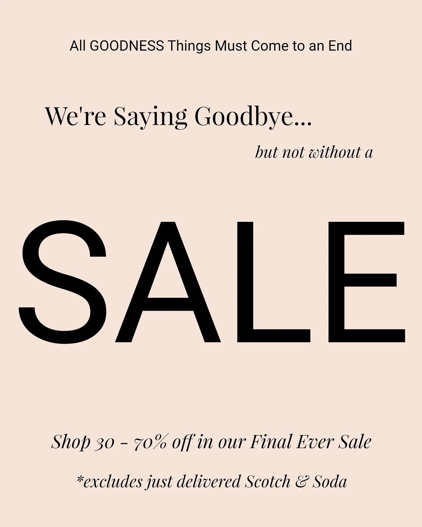 As the headline suggests, we have some news.

At the end of July, after 20 years in business, Goodness will be closing.

It&rsquo;s a sad decision, and one we&rsquo;ve thought long and hard about. Fashion retailing has changed. The world has changed.