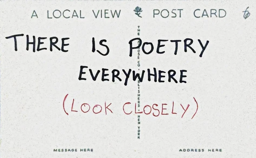 Postcard with the message: 'There is poetry everywhere (Look closely)'.