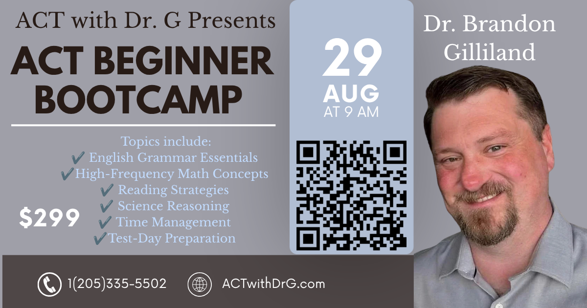 Flyer advertising an ACT beginner bootcamp led by Dr. Brandon Gilland, scheduled for August 29 at 9 AM. The fee is $299. Topics include English grammar, math concepts, reading, science reasoning, time management, and test preparation. Features a photo of Dr. Gilland, a QR code, contact phone number, and website.
