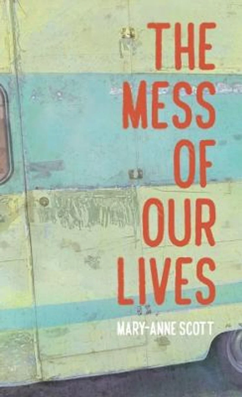 Book cover titled 'The Mess of Our Lives' by Mary-Anne Scott displayed on a colorful wooden background.