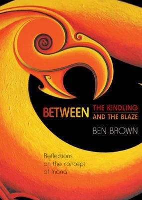 Book cover titled "Between the Kindling and the Blaze" by Ben Brown with yellow, orange, and black swirling flame artwork and red text.