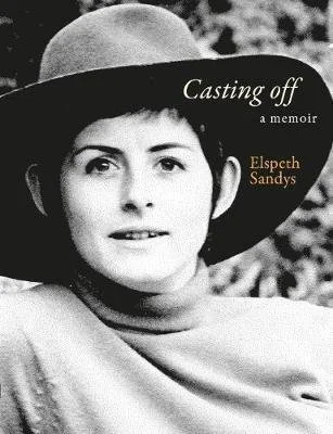 Book cover titled 'Casting off: a memoir' by Elspeth Sandys, featuring a black and white photograph of a woman wearing a wide-brimmed hat.
