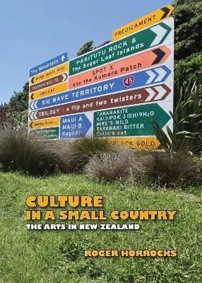 Colorful directional signs pointing to various locations, with a yellow and orange book titled 'Culture in a Small Country' and the author's name, Roger Horrocks, at the bottom.