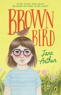 Book cover for 'Brown Bird' by Jane Arthur featuring a girl with glasses and a bird on her head, set against a colorful background with flowers and greenery.