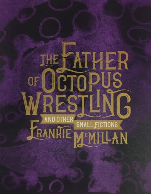 Book cover titled "The Father of Octopus Wrestling and Other Frankie McMullan Small Fictions" with a purple and black abstract background and gold and white text.