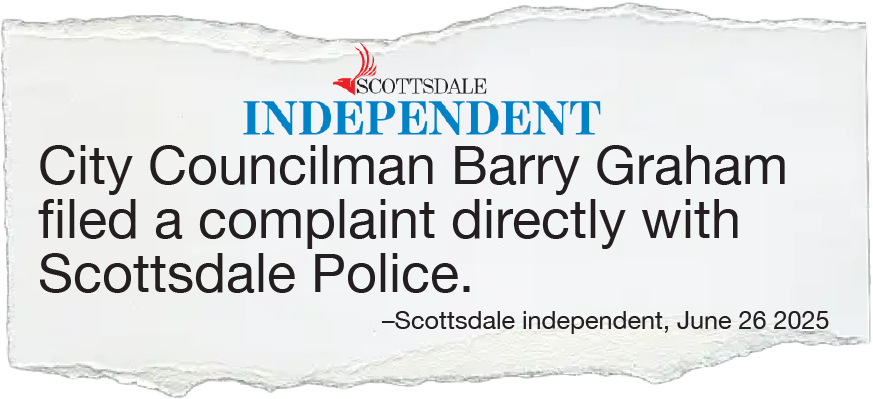 City Councilman Barry Graham filed a complaint directly with Scottsdale Police.