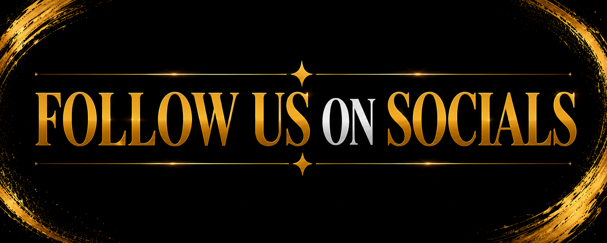 Text in gold and silver says "Follow us on socials" on a black background with gold decorative borders.
