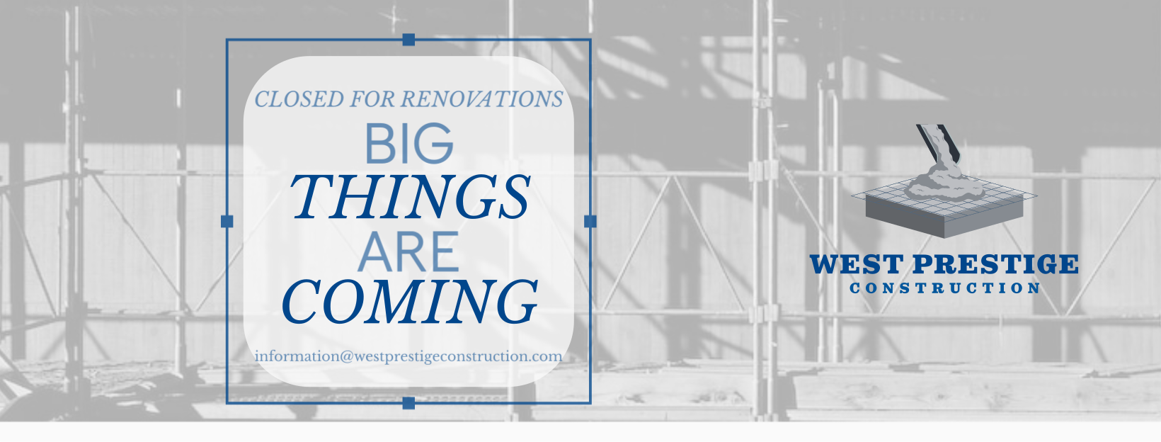 Construction site with scaffolding in the background, a logo of a trowel and concrete on a platform, and text indicating the company is closed for renovations and upcoming projects.