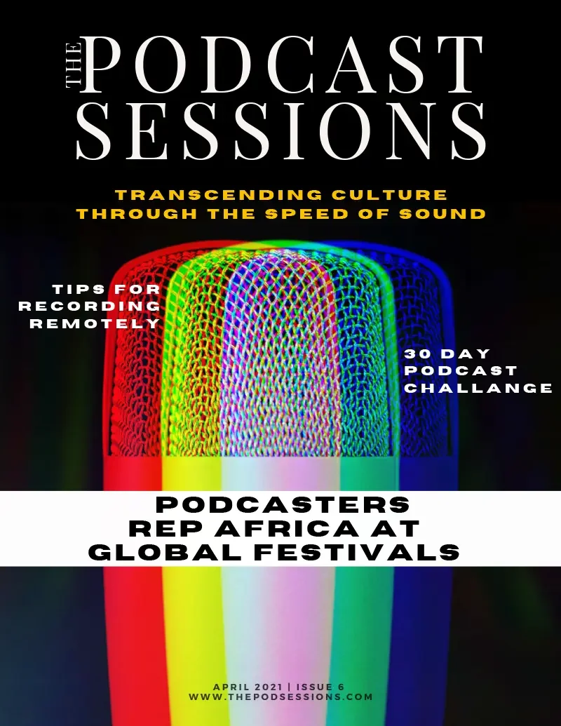 Cover page of a publication titled 'The Podcast Sessions,' with a background image of a colorful, distorted television antenna or signal tower. Text includes 'Transcending culture through the speed of sound,' 'Tips for recording remotely,' '30 day podcast challenge,' and 'Podcasters REP Africa at Global Festivals'. Issue date April 2021, Issue 6, www.thepodsessions.com.