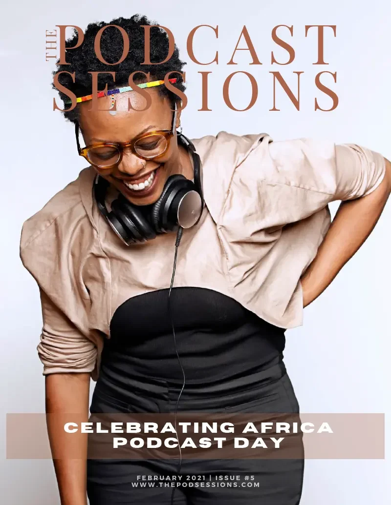 A woman with curly hair, wearing glasses and headphones around her neck, smiling and looking down. She is wearing a beige top and a black skirt. The text on the image reads "The Podcast Sessions" at the top and "Celebrating Africa Podcast Day" at the bottom, with additional details about the event in February 2021, Issue #5, and the website www.thepodsessions.com.