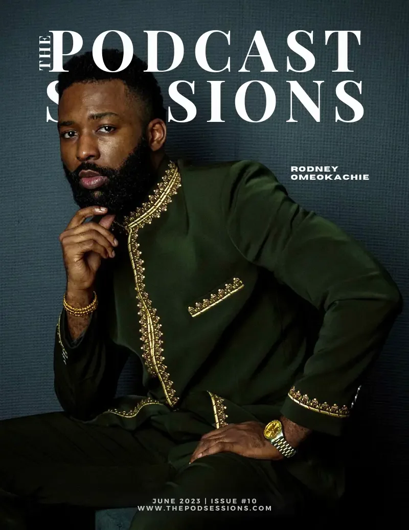 Cover of The Podcast Sessions magazine featuring Rodney Omeokachie, dressed in a dark green outfit with gold embellishments, seated against a dark background