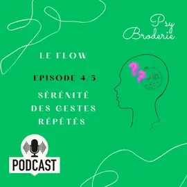 Couverture de podcast en vert avec titre 'Le Flow', épisode 4.3, sur la sérénité et les gestes répétés, illustration d'une tête humaine avec un point d'interrogation rose.