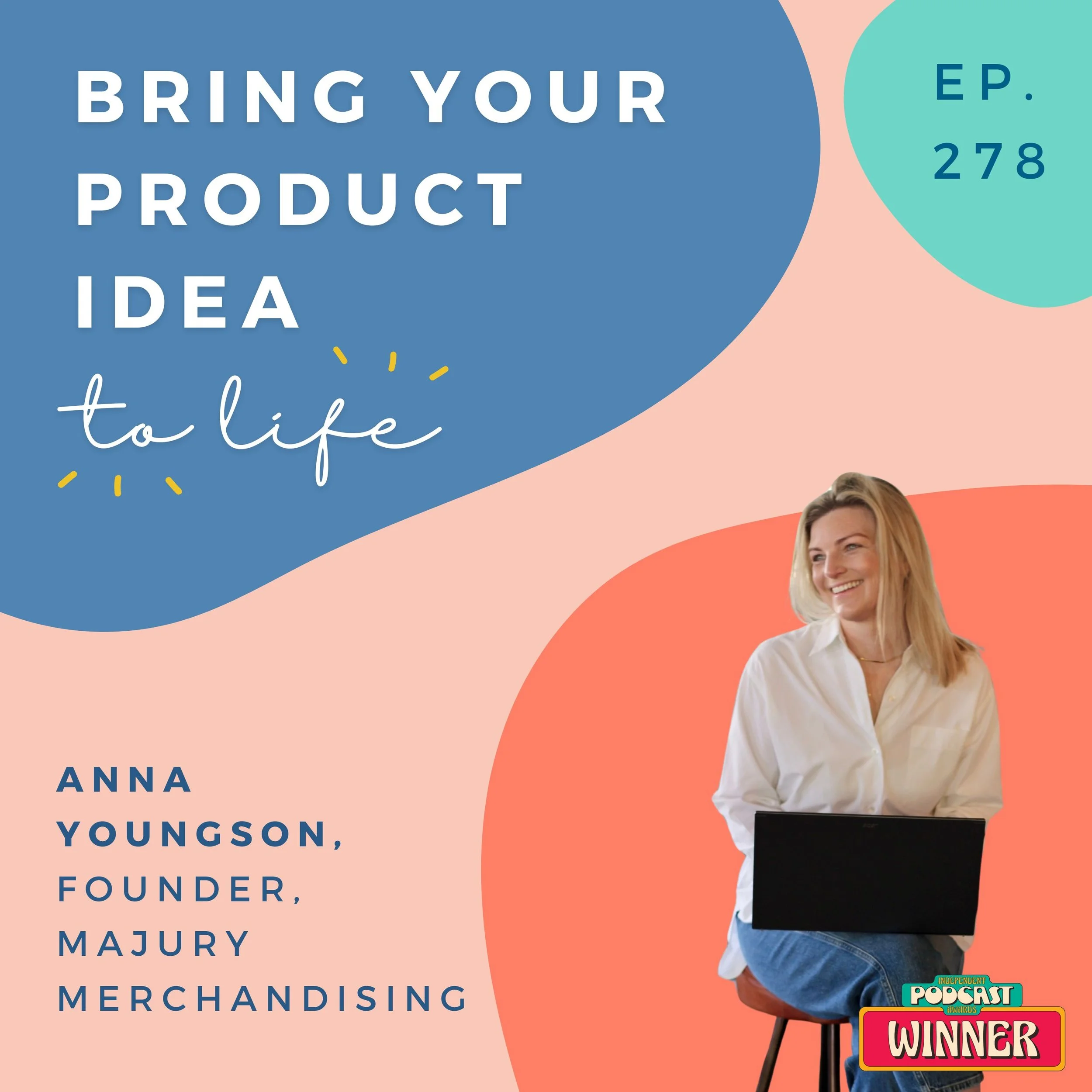 Podcast cover image for Bring Your Product Idea to Life podcast with Anna