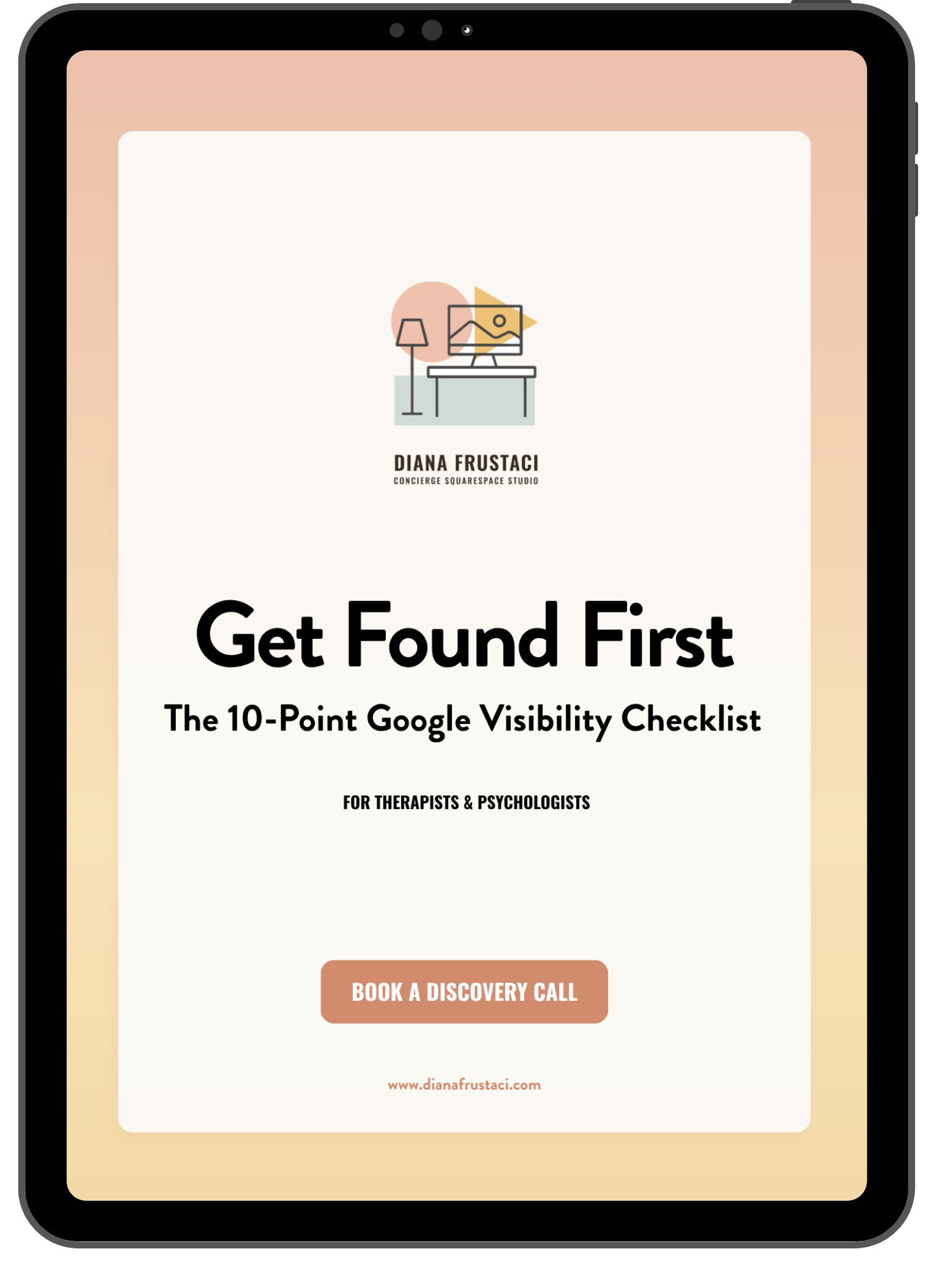 Cover page of a guide titled 'Get Found First, The 10-Point Google Visibility Checklist,' with a simple illustration of a desk, computer, and lamp at the top. A pink button at the bottom says 'Book a Discovery Call.' Website URL www.dianafrustaci.com at the bottom.