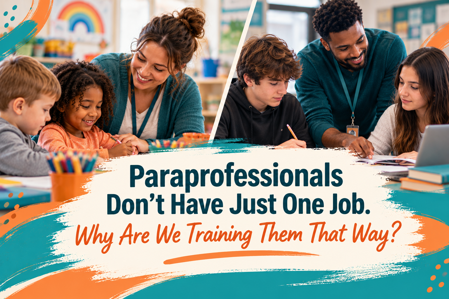 Paraprofessionals Don’t Have Just One Job. Why Are We Training Them That Way?