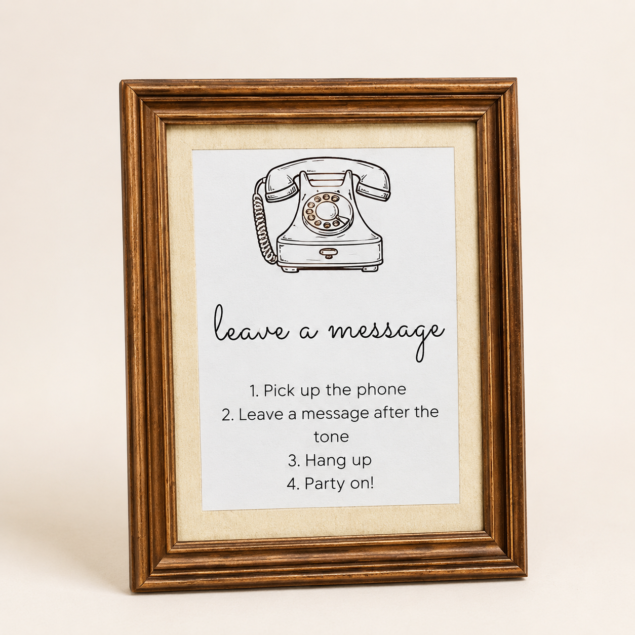 Sign with drawing of a vintage telephone and instructions: "Leave a message. 1. Pick up the phone. 2. Leave a message after the tone. 3. Hang up. 4. Party on!"