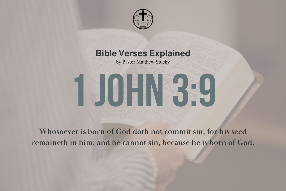 1 John 3:9 - Explained