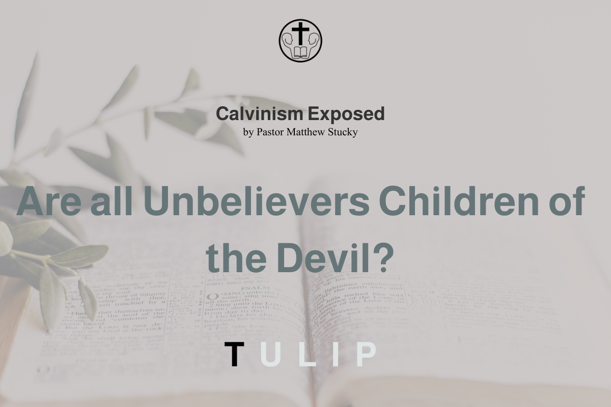 Are all unbelievers children of the devil?