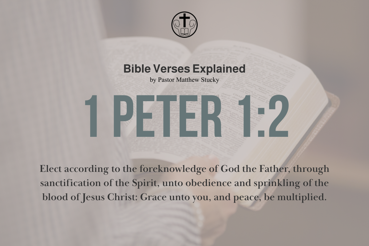 1 Peter 1:2 - Explained