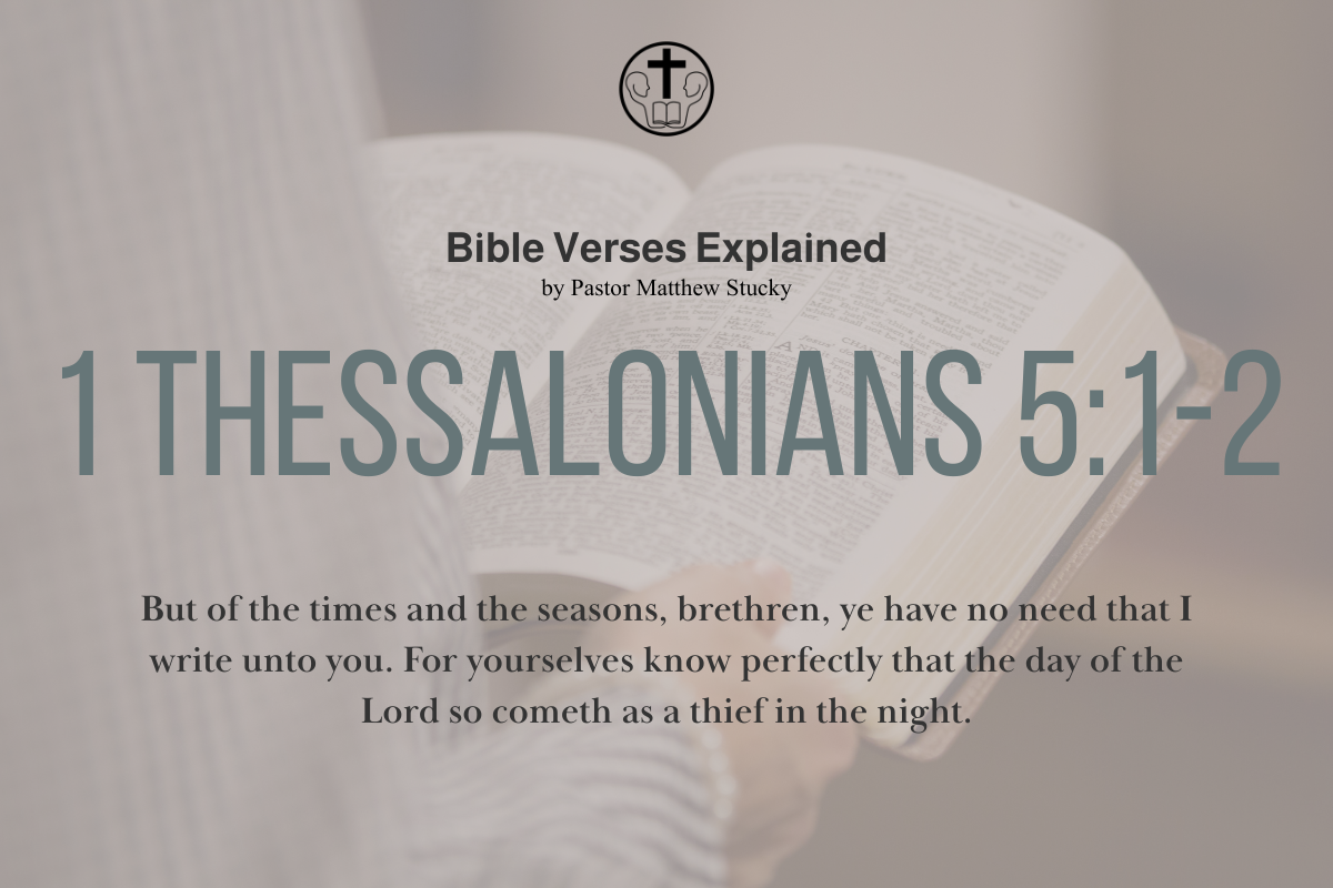 1 Thessalonians 5:1-2 - Explained
