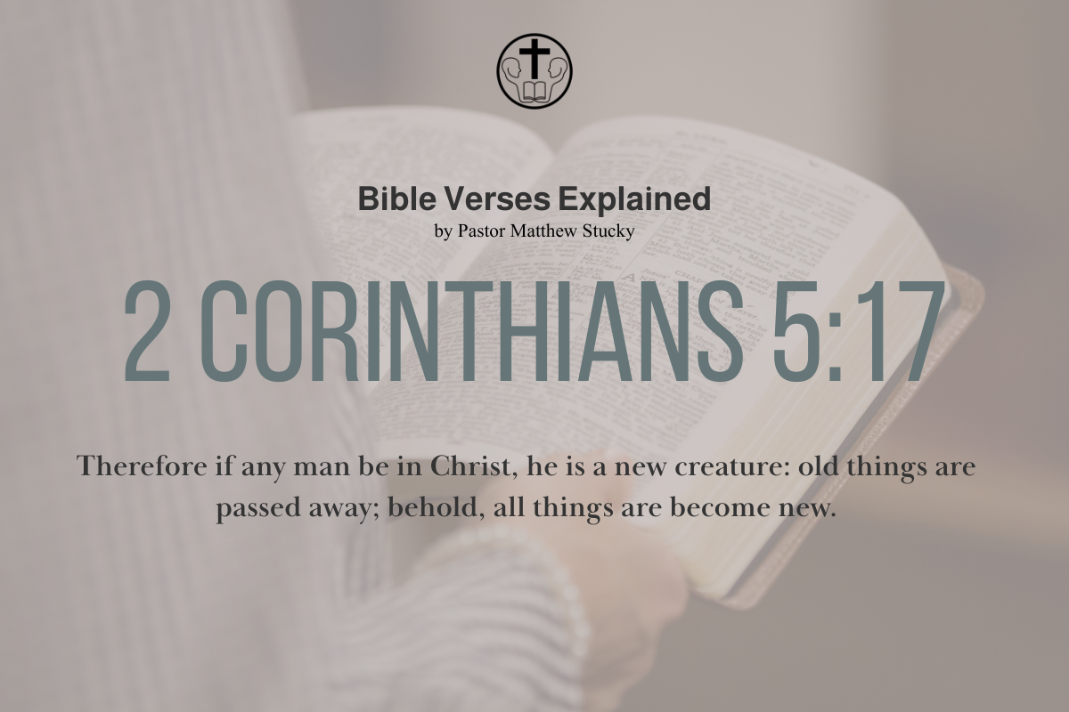 2 Corinthians 5:17 - Explained