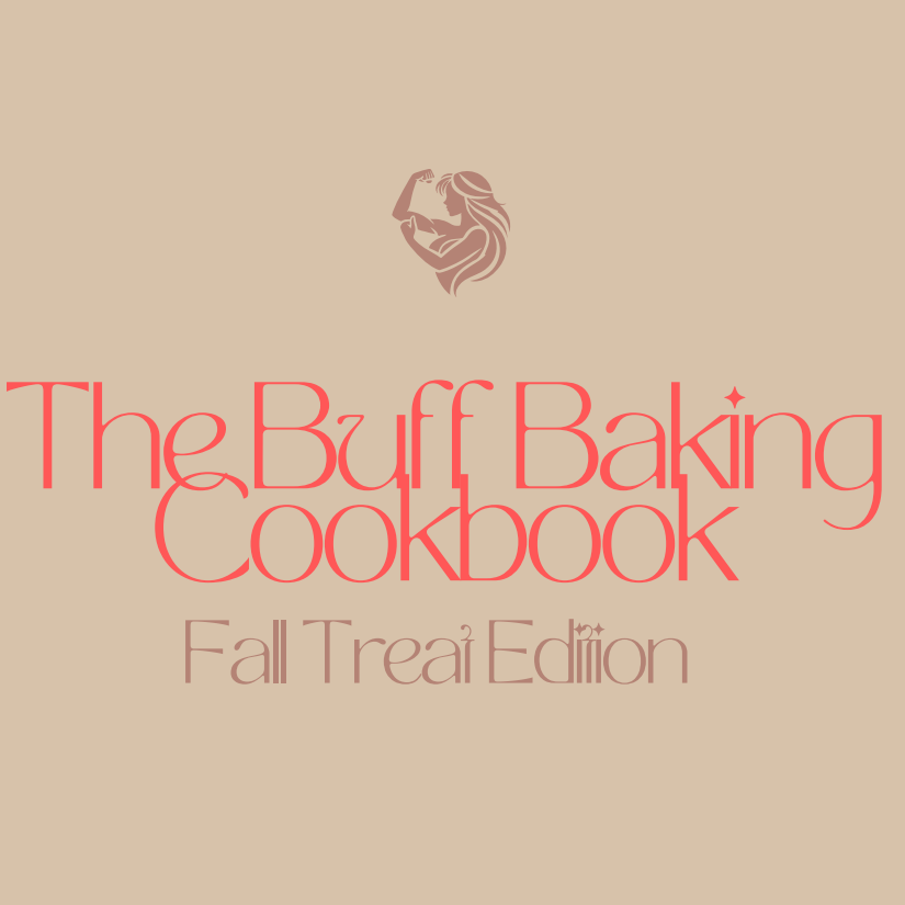 The Buff Baking Cookbook - Fall Treat Edition