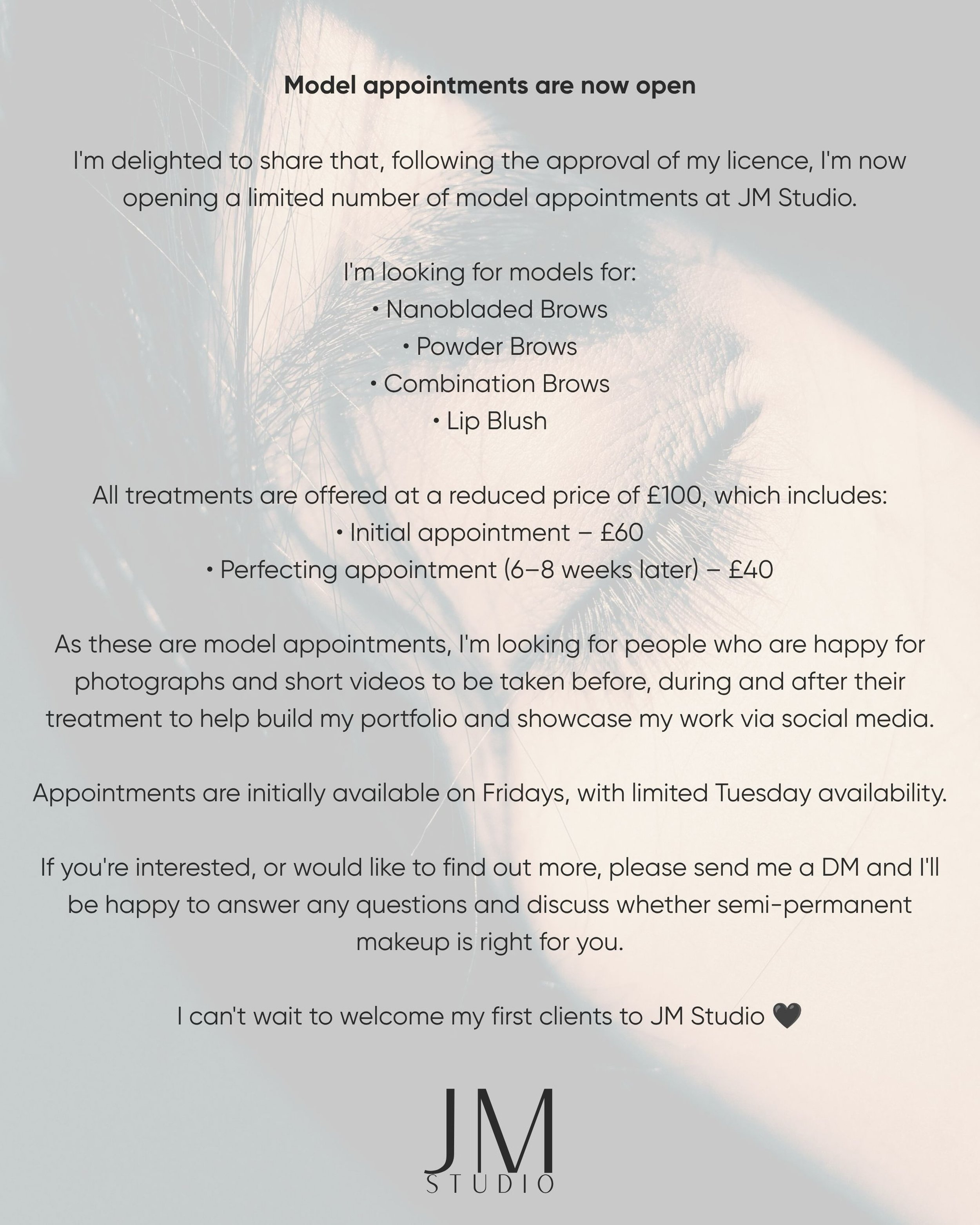 I&rsquo;m so excited to finally be opening my diary for a limited number of model appointments. 🤍

I&rsquo;ll be welcoming clients to JM Studio, based at 126 King Street, Kilmarnock.

Before treatment, we&rsquo;ll arrange a complimentary 15-minute c