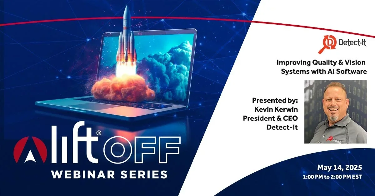 Kevin Kerwin hosts LIFT Off Webinar "Improving Quality and Visual Detection&nbsp;with AI Software" May 14