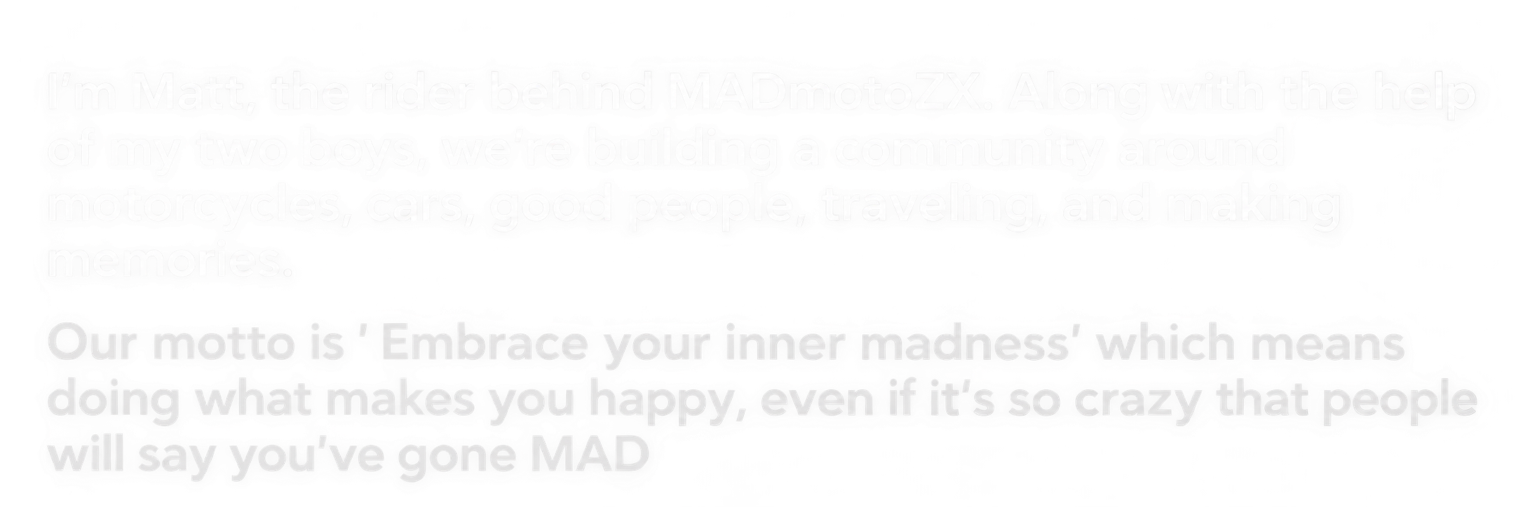 Graphic featuring a personal introduction from Matt, motorcycle rider behind MADmotoZX, describing a community centered on motorcycles, cars, travel, memories, and embracing individuality.