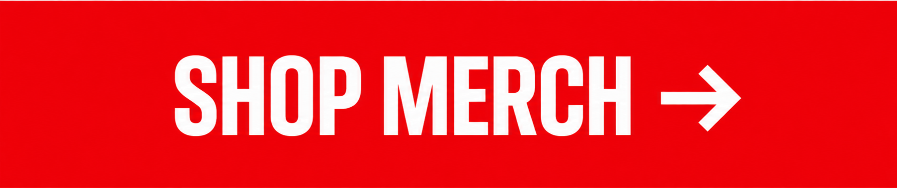 Red banner with white “SHOP MERCH” text and a right-pointing arrow