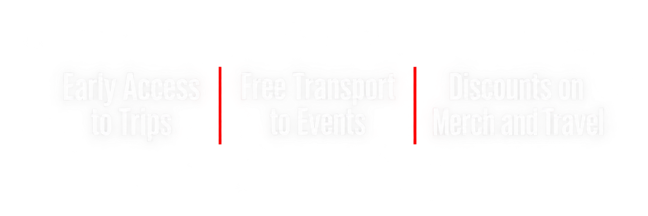 Promotional graphic advertising early access to trips, free transportation to events, and discounts on merchandise and travel.