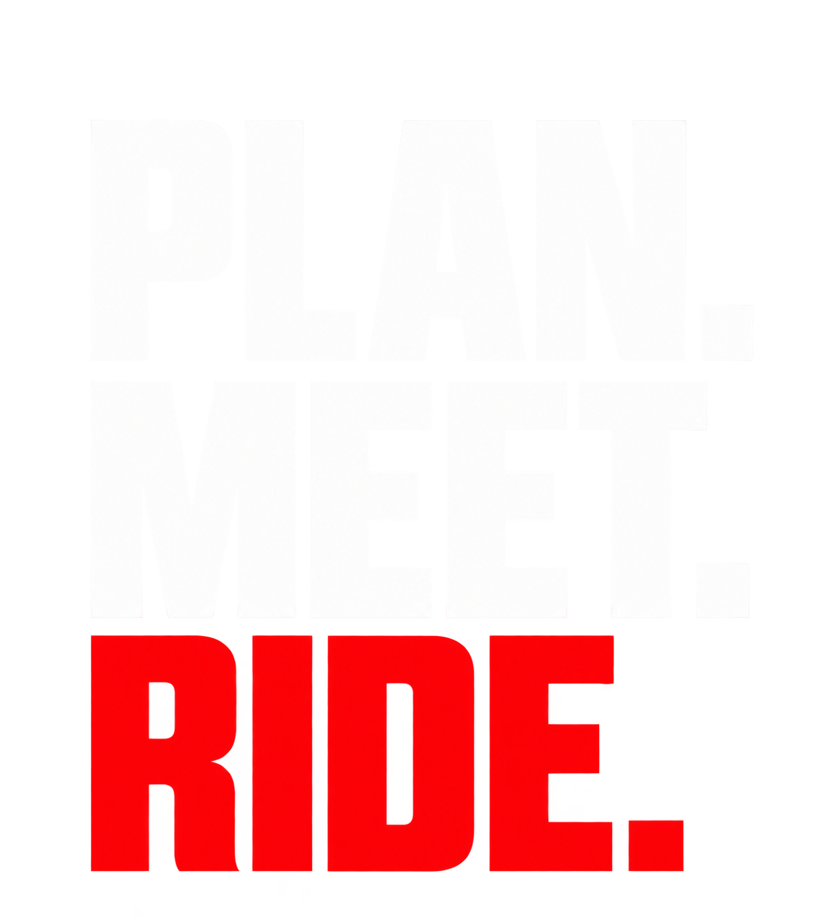 Bold graphic reading “PLAN. MEET. RIDE.” in white and red capital letters.