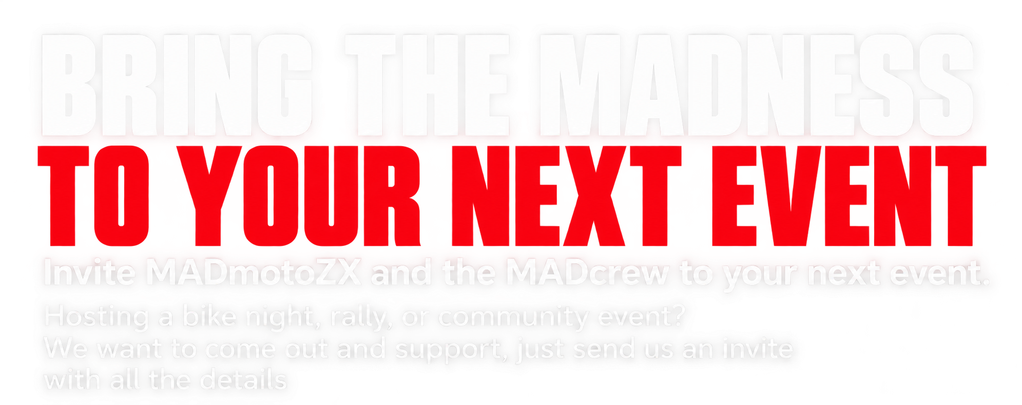 Promotional graphic inviting event organizers to invite MADmotoZX and the MADcrew to bike nights, rallies, and community events.